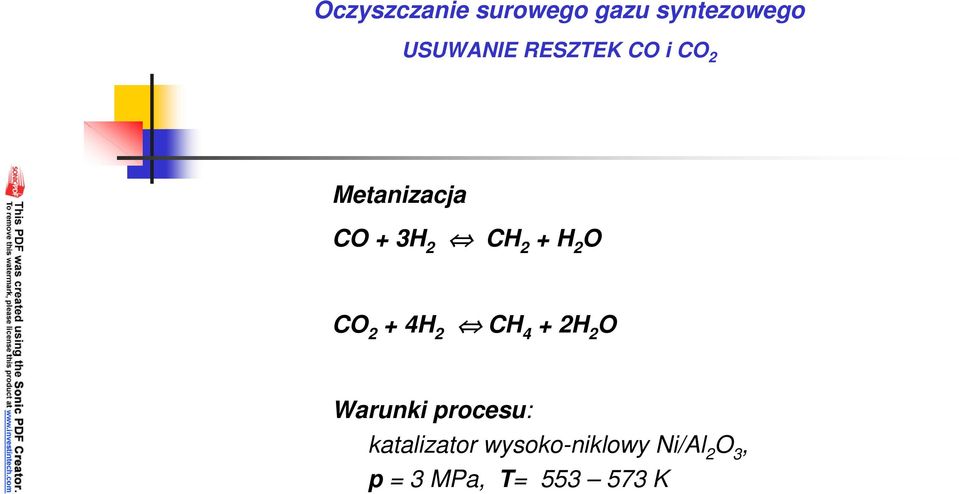 O CO 2 + 4H 2 CH 4 + 2H 2 O Warunki procesu: