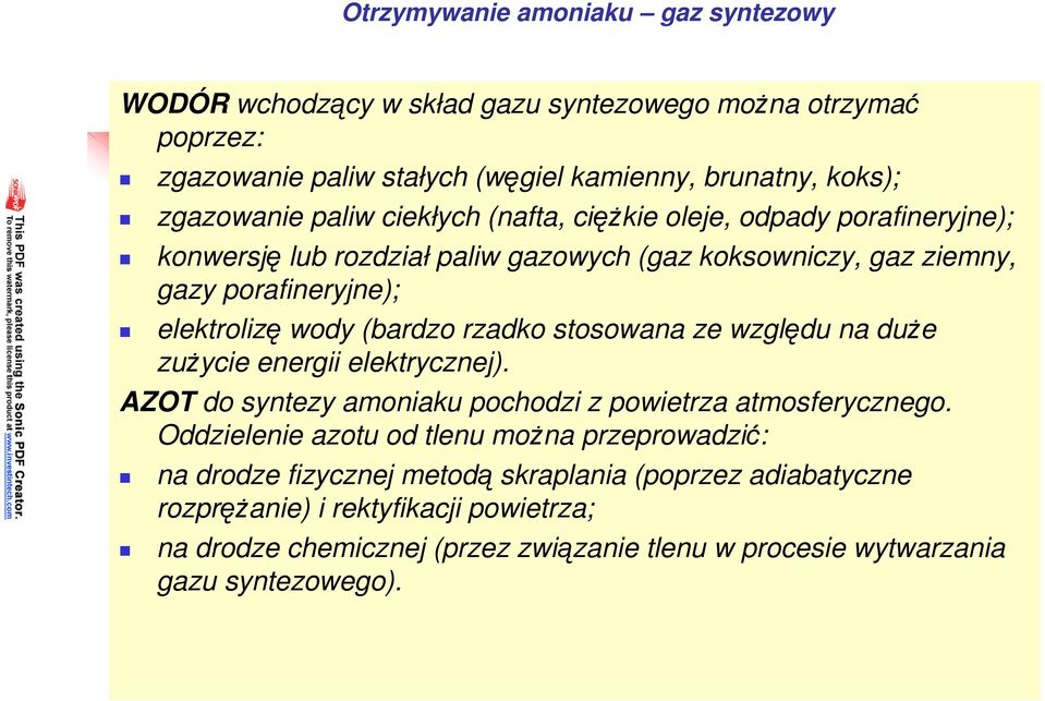 stosowana ze względu na duŝe zuŝycie energii elektrycznej). AZOT do syntezy amoniaku pochodzi z powietrza atmosferycznego.