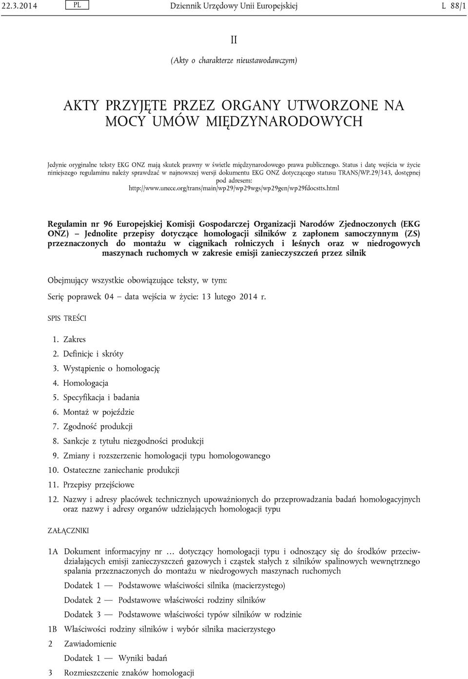 29/343, dostępnej pod adresem: http://www.unece.org/trans/main/wp29/wp29wgs/wp29gen/wp29fdocstts.