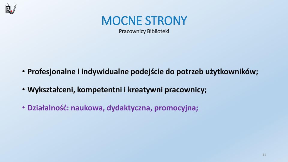 Wykształceni, kompetentni i kreatywni pracownicy;