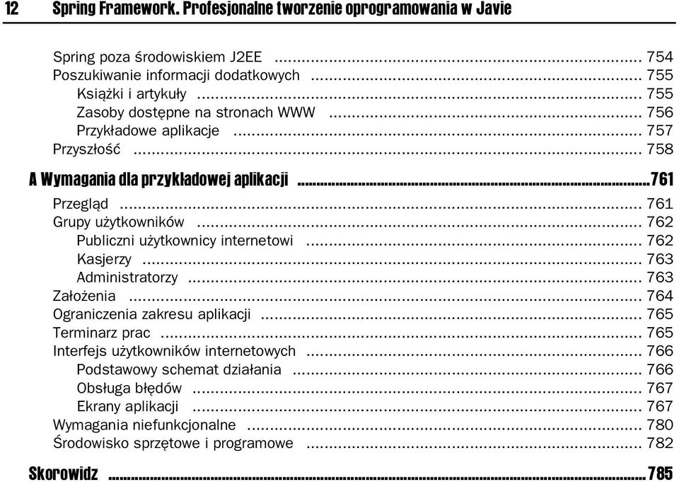 .. 762 Publiczni użytkownicy internetowi... 762 Kasjerzy... 763 Administratorzy... 763 Założenia... 764 Ograniczenia zakresu aplikacji... 765 Terminarz prac.