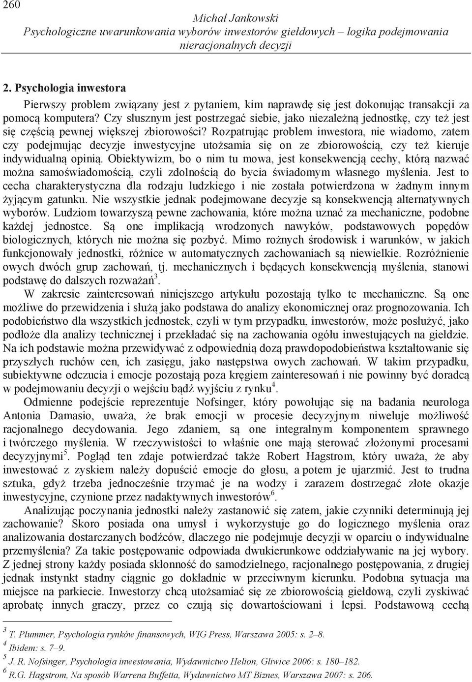 Czy słusznym jest postrzega siebie, jako niezale n jednostk, czy te jest si cz ci pewnej wi kszej zbiorowo ci?