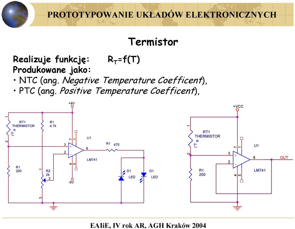 Positive Temperature Coefficent), +9V +VCC 2 1 RT1 THERMISTOR t R1 200 1 R2