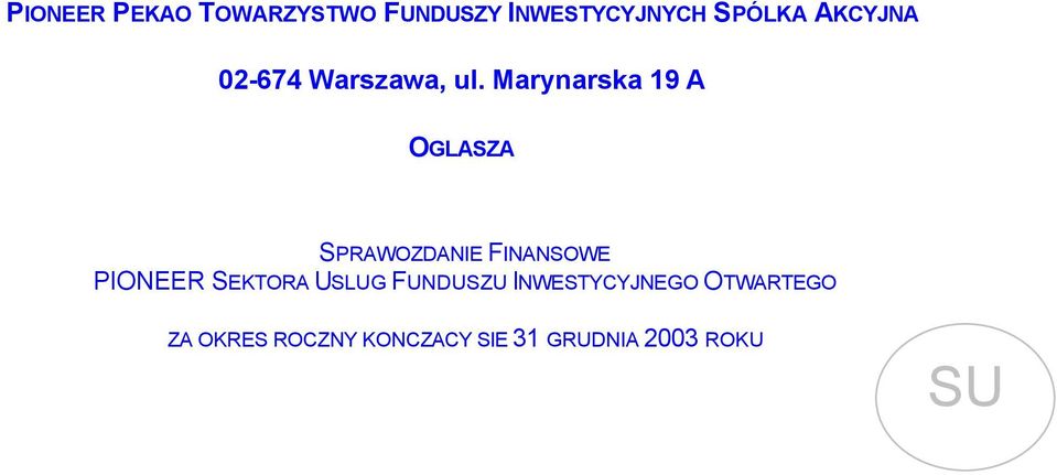 Marynarska 19 A OGLASZA SPRAWOZDANIE FINANSOWE PIONEER