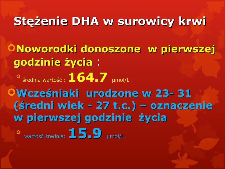 7 µmol/l Wcześniaki urodzone w 23-31 (średni wiek - 27 t.