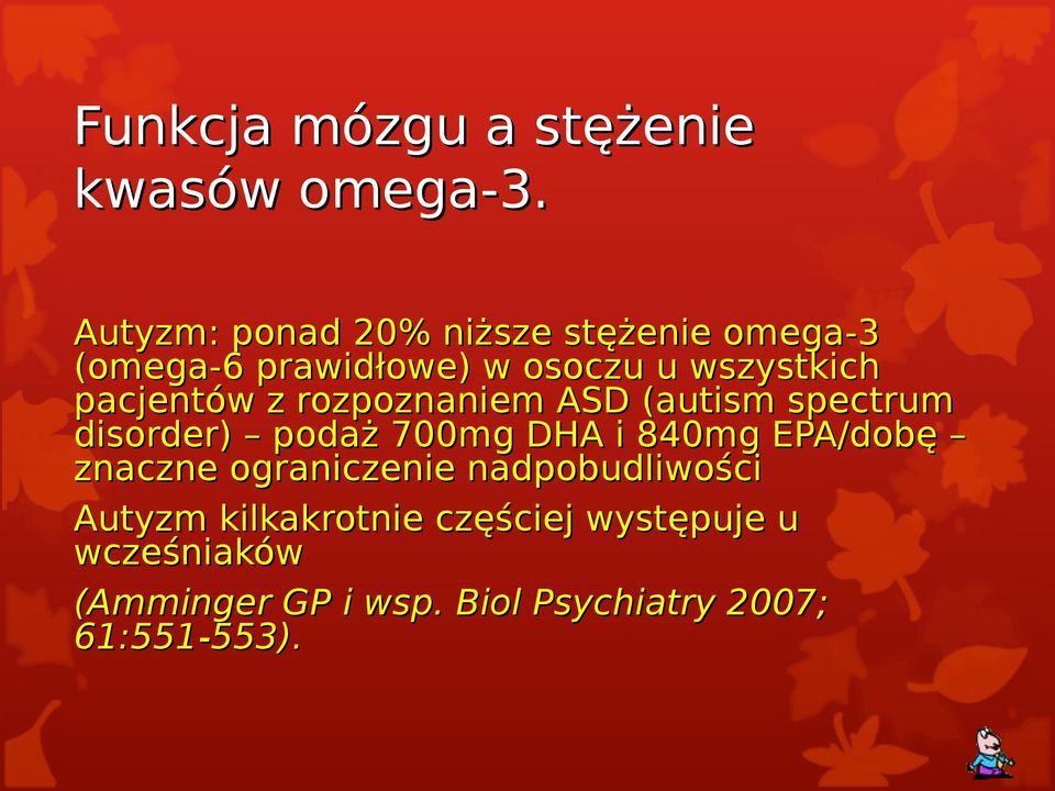 pacjentów z rozpoznaniem ASD (autism spectrum disorder) podaż 700mg DHA i 840mg EPA/dobę