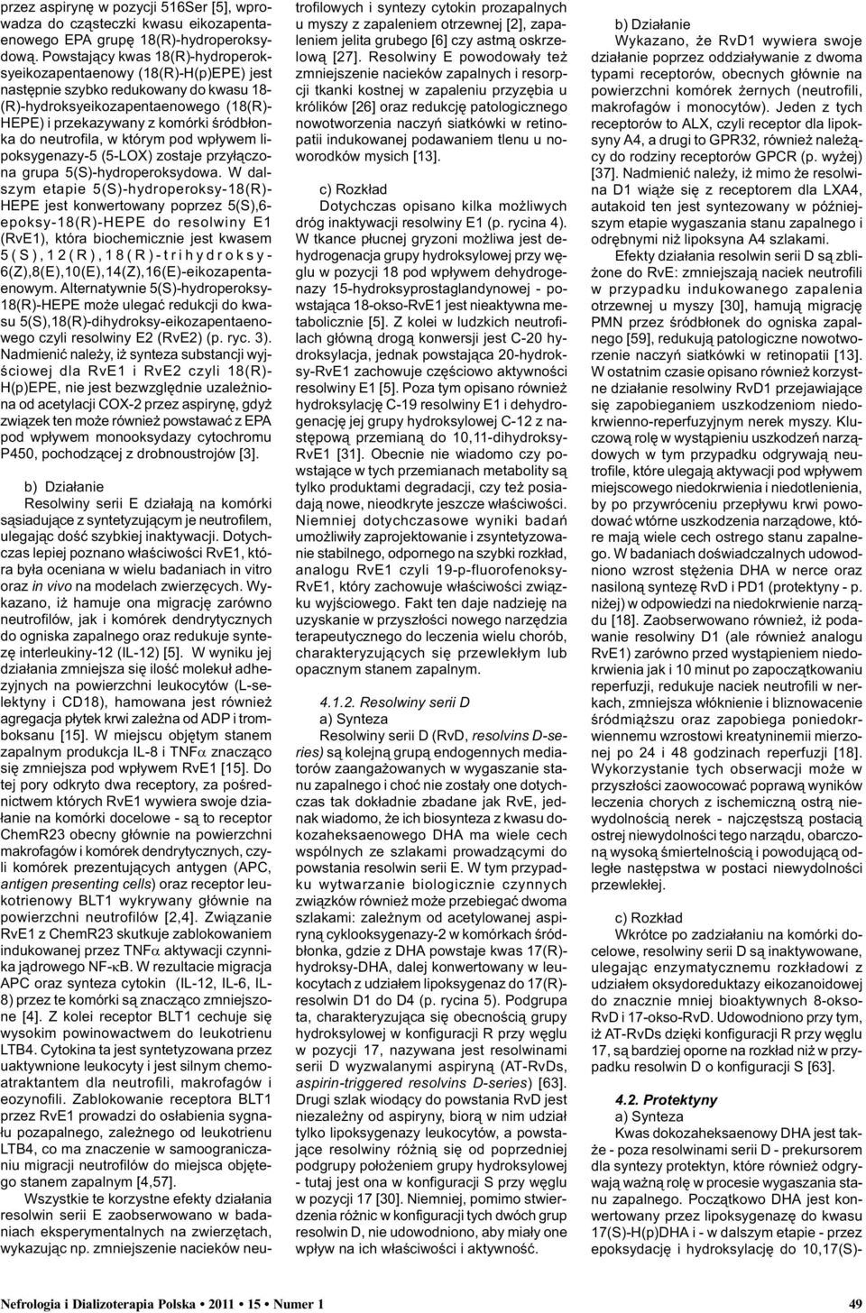 neutrofila, w którym pod wp³ywem lipoksygenazy-5 (5-LOX) zostaje przy³¹czona grupa 5(S)-hydroperoksydowa.