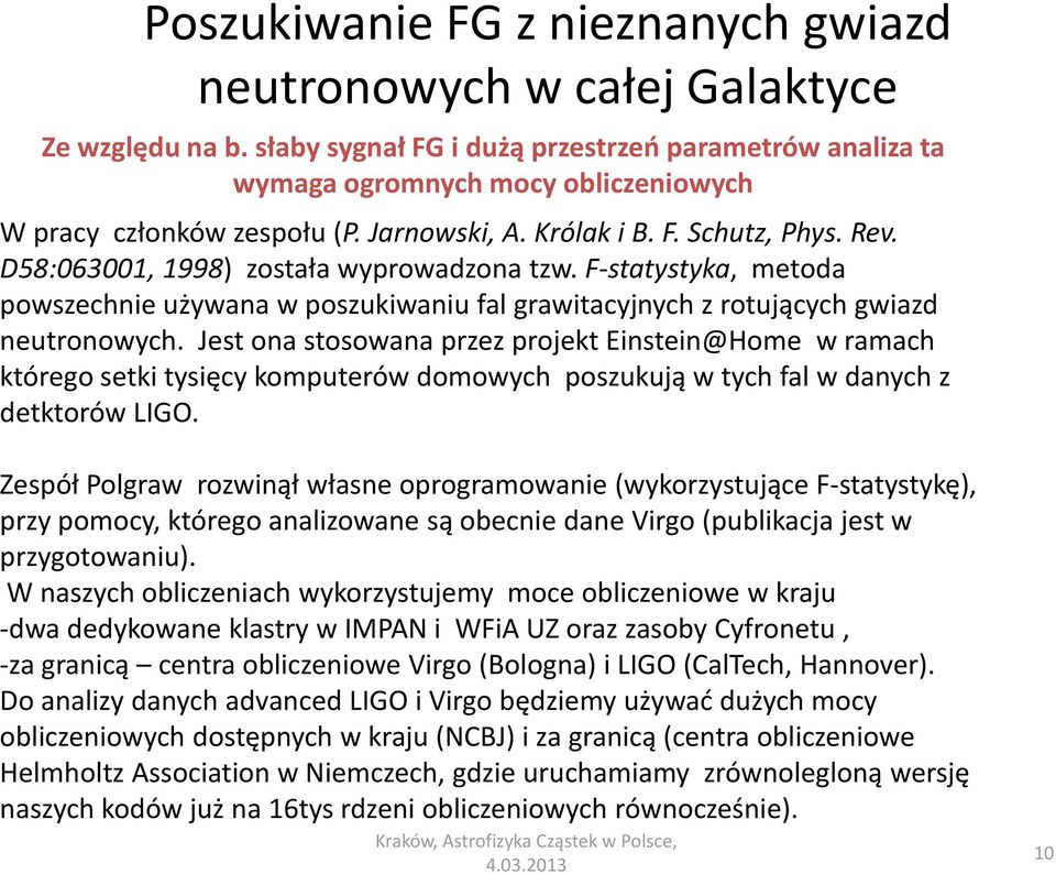 D58:063001, 1998) została wyprowadzona tzw. F-statystyka, metoda powszechnie używana w poszukiwaniu fal grawitacyjnych z rotujących gwiazd neutronowych.