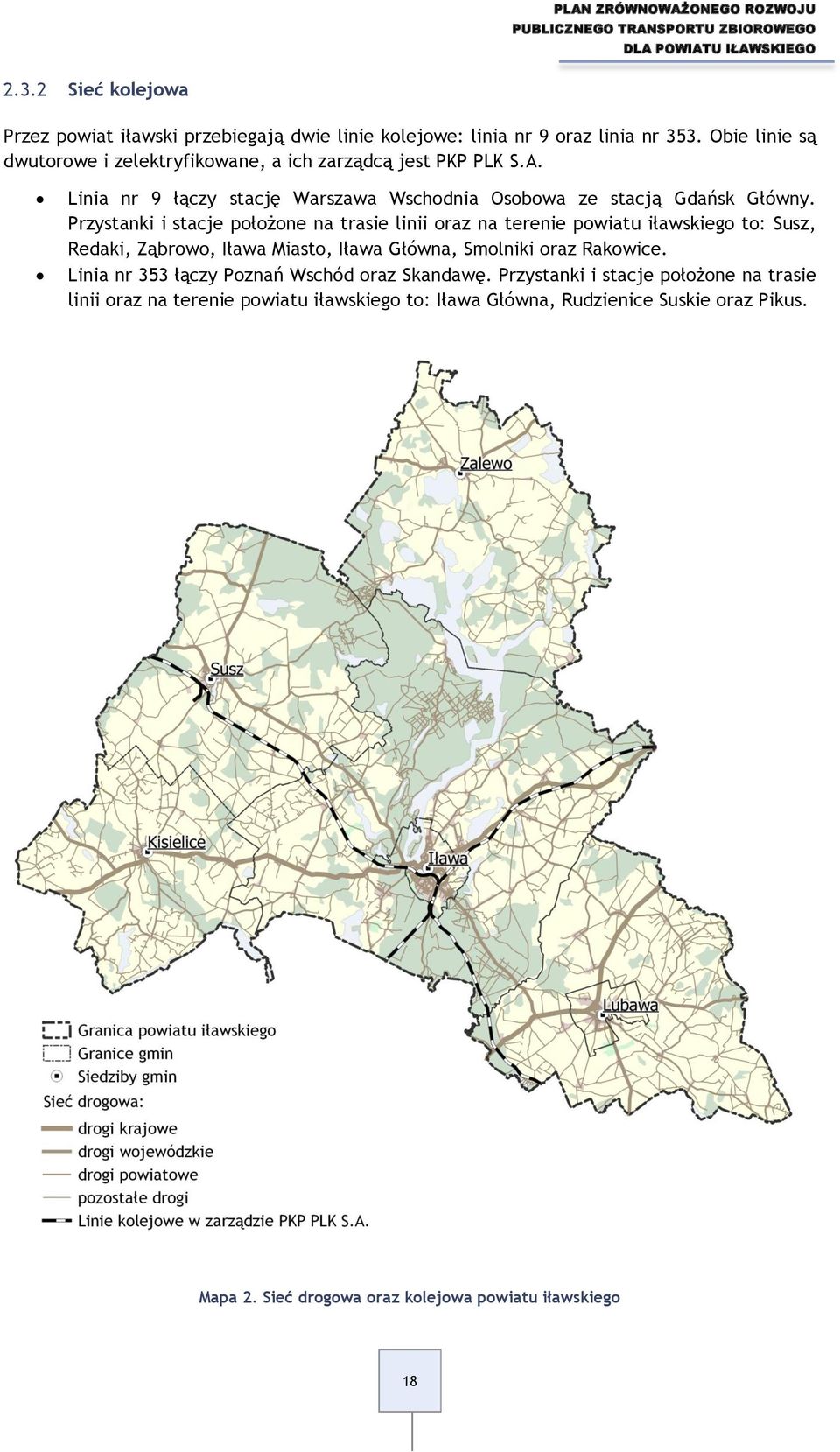 Przystanki i stacje położone na trasie linii oraz na terenie powiatu iławskiego to: Susz, Redaki, Ząbrowo, Iława Miasto, Iława Główna, Smolniki oraz Rakowice.
