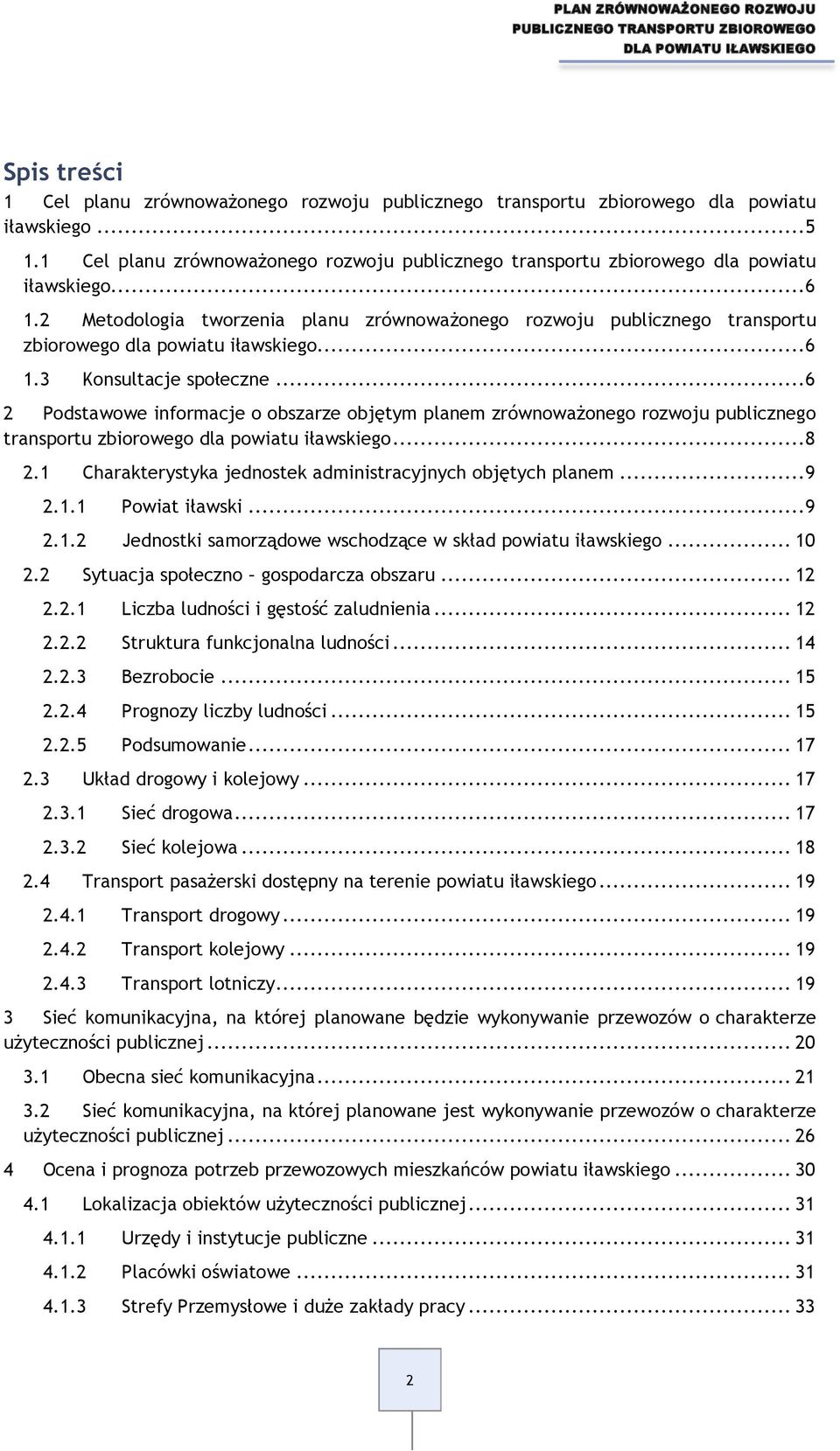 2 Metodologia tworzenia planu zrównoważonego rozwoju publicznego transportu zbiorowego dla powiatu iławskiego...6 1.3 Konsultacje społeczne.