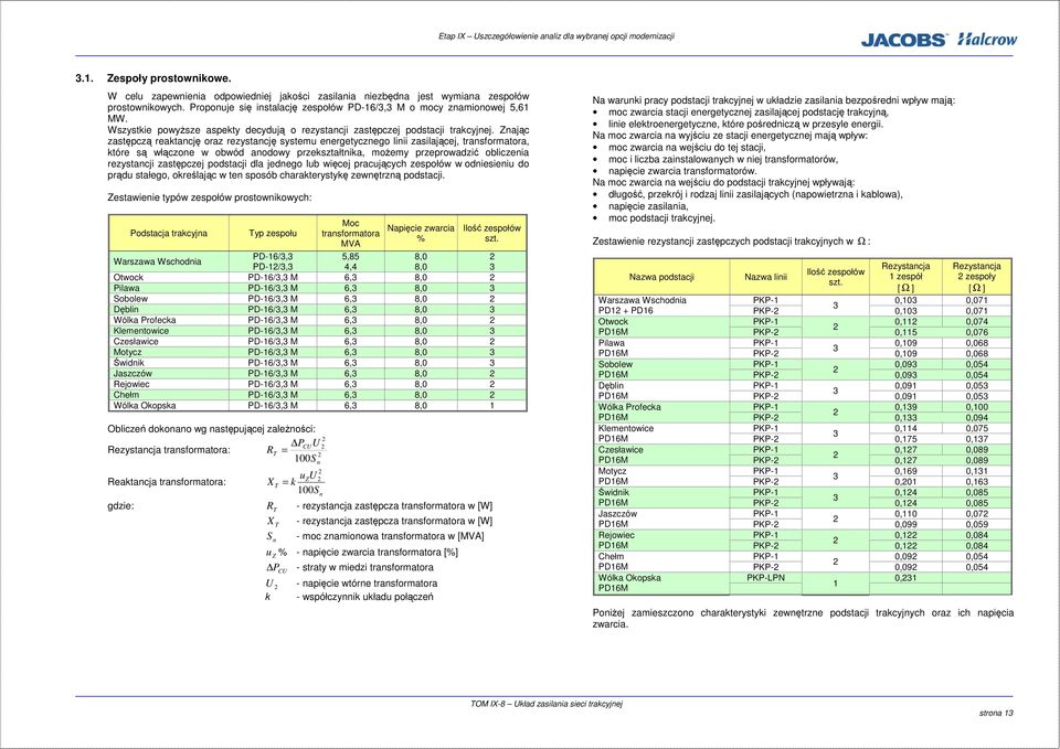 Znając zastępczą reaktancję oraz rezystancję systemu energetycznego linii zasilającej, transformatora, które są włączone w obwód anodowy przekształtnika, możemy przeprowadzić obliczenia rezystancji