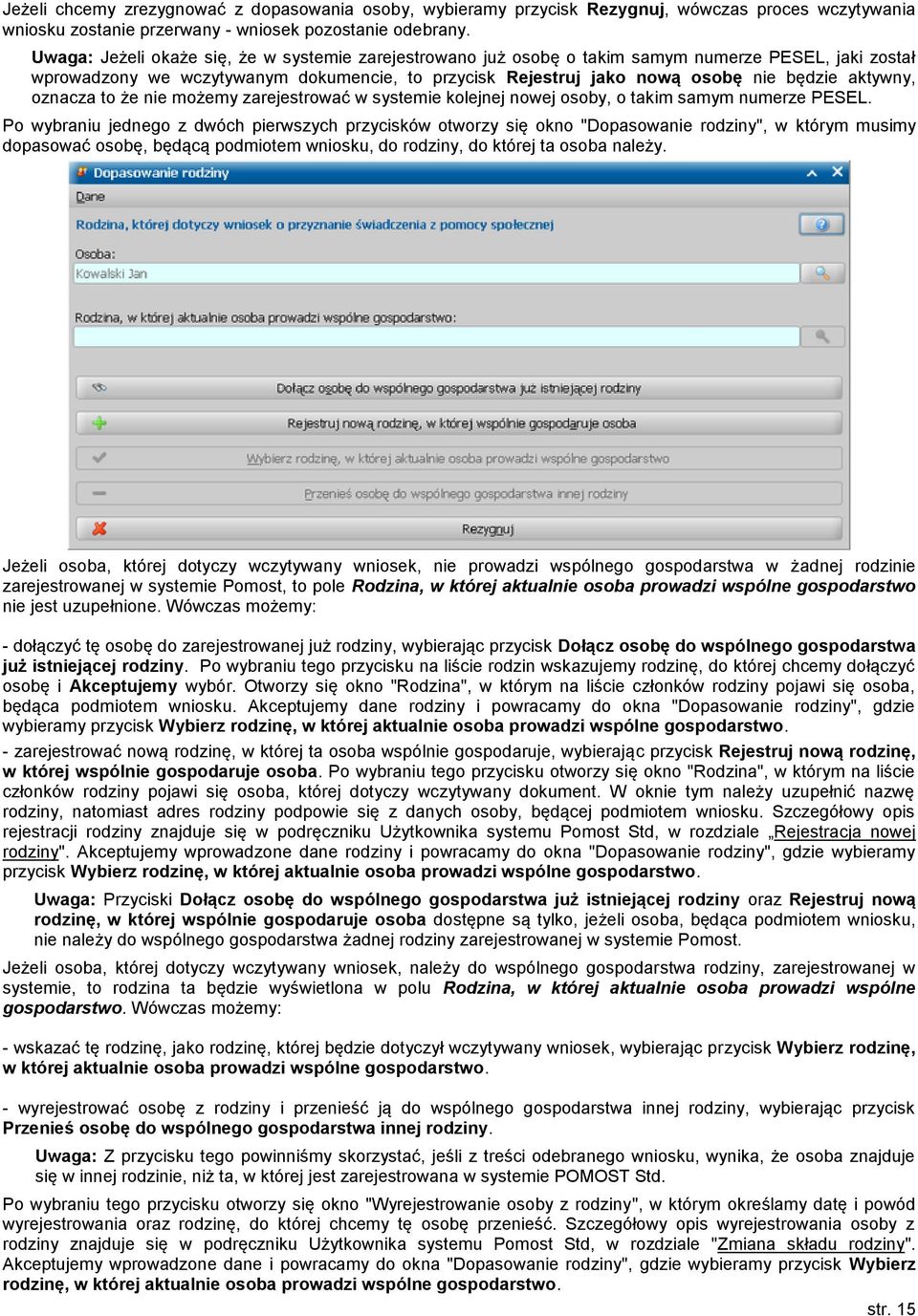 aktywny, oznacza to że nie możemy zarejestrować w systemie kolejnej nowej osoby, o takim samym numerze PESEL.