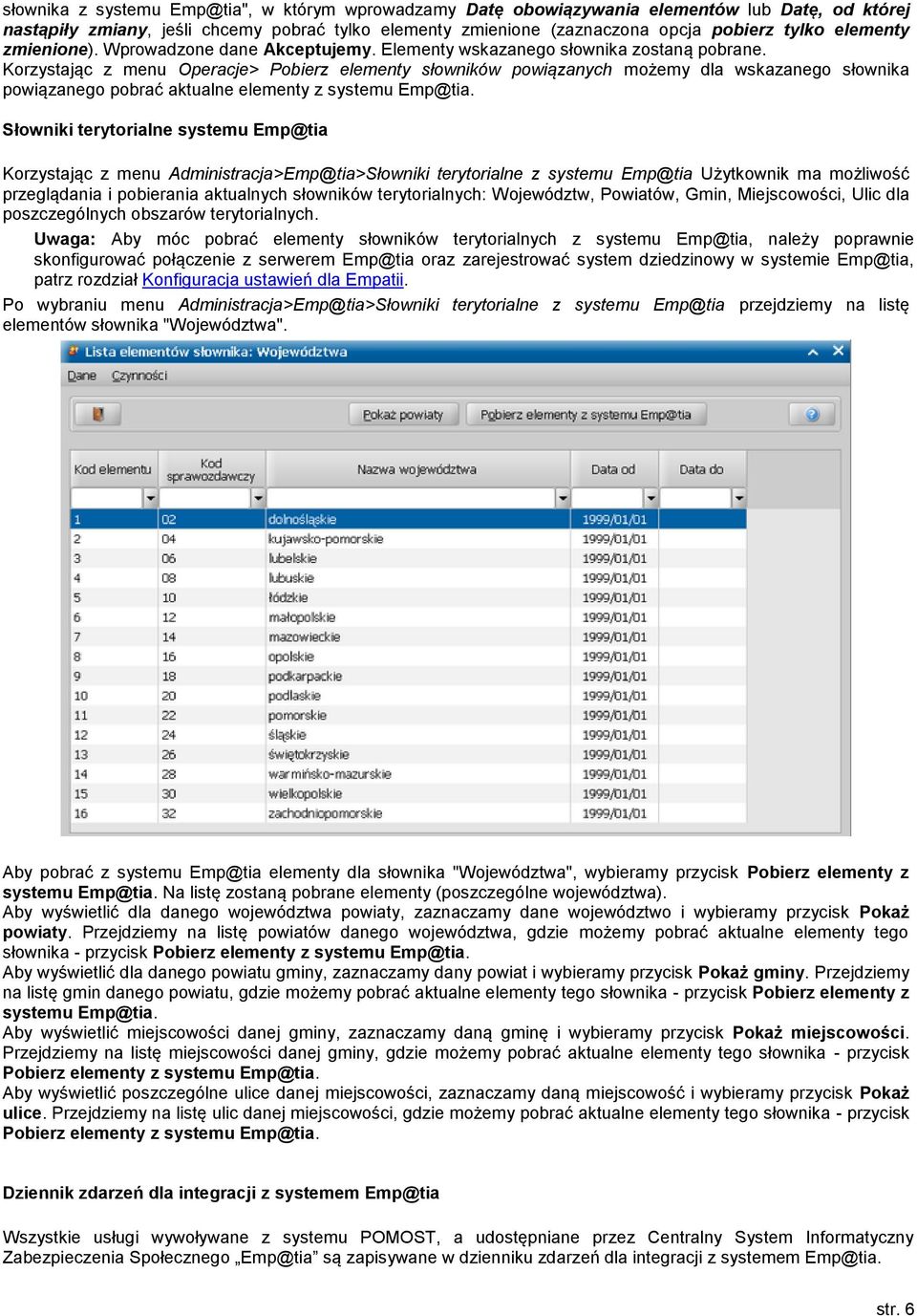 Korzystając z menu Operacje> Pobierz elementy słowników powiązanych możemy dla wskazanego słownika powiązanego pobrać aktualne elementy z systemu Emp@tia.