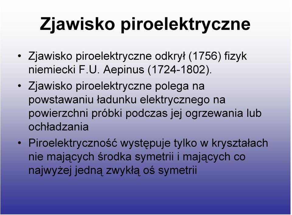 Zjawisko piroelektryczne polega na powstawaniu ładunku elektrycznego na powierzchni
