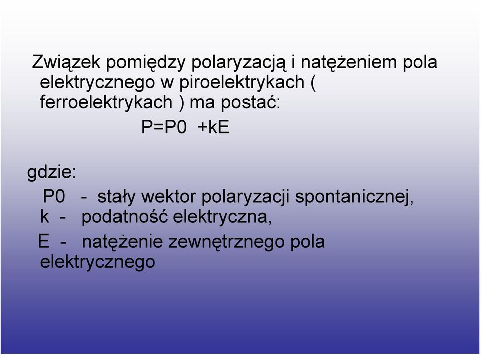 gdzie: P0 - stały wektor polaryzacji spontanicznej, k -