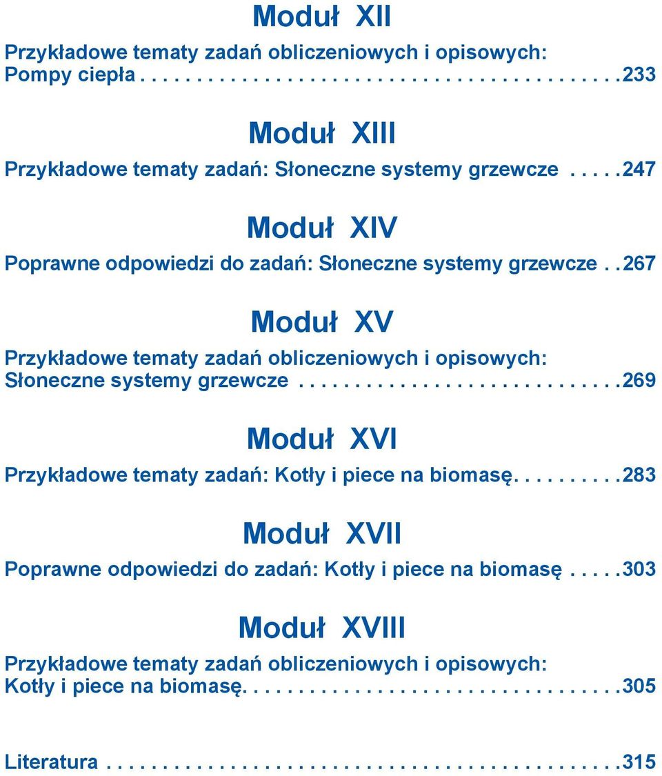 . 267 Moduł XV Przykładowe tematy zadań obliczeniowych i opisowych: Słoneczne systemy grzewcze.