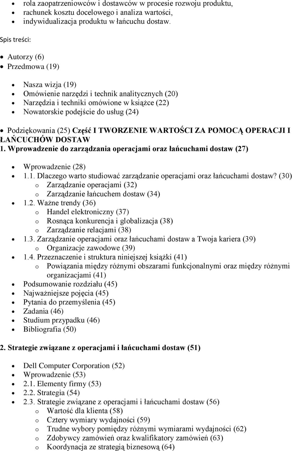 TWORZENIE WARTOŚCI ZA POMOCĄ OPERACJI I ŁAŃCUCHÓW DOSTAW 1. Wprowadzenie do zarządzania operacjami oraz łańcuchami dostaw (27) Wprowadzenie (28) 1.1. Dlaczego warto studiować zarządzanie operacjami oraz łańcuchami dostaw?