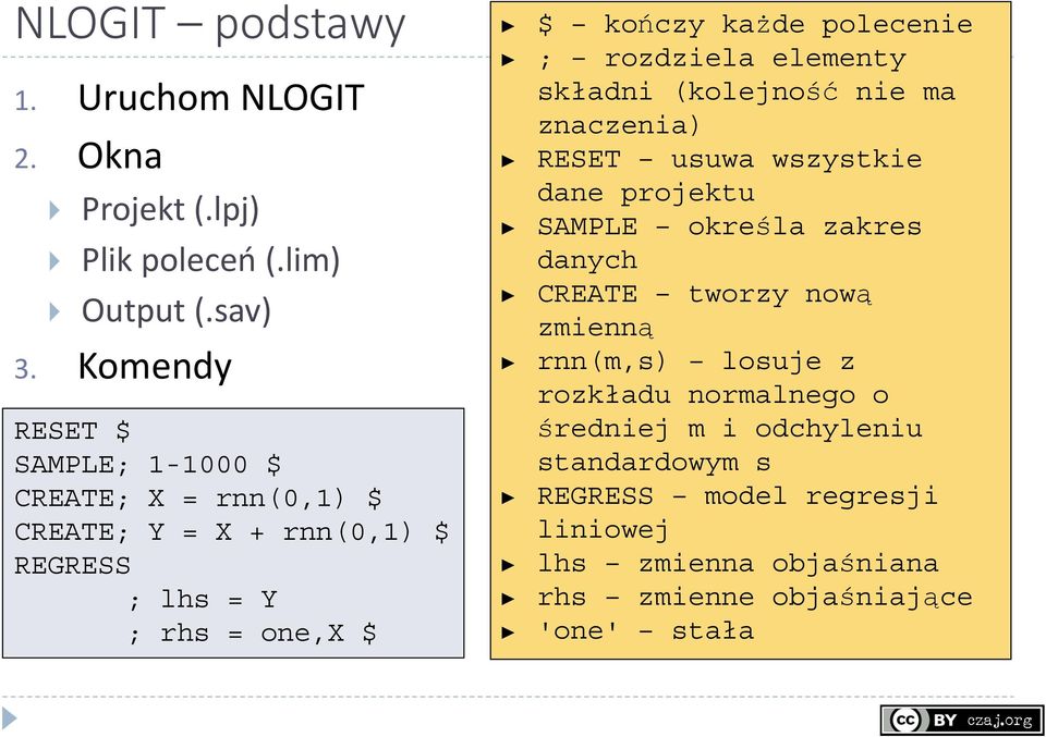 polecenie ; rozdziela elementy składni (kolejność nie ma znaczenia) RESET usuwa wszystkie dane projektu SAMPLE określa zakres danych