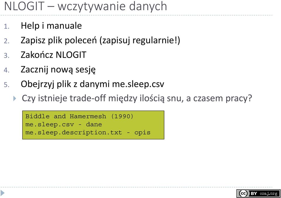 Zacznij nową sesję 5. Obejrzyj plik z danymi me.sleep.