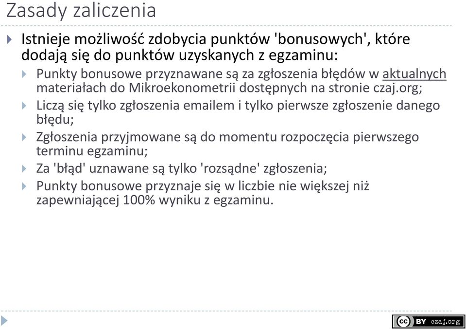 emailem i tylko pierwsze zgłoszenie danego błędu; Zgłoszenia przyjmowane są do momentu rozpoczęcia pierwszego terminu egzaminu; Za