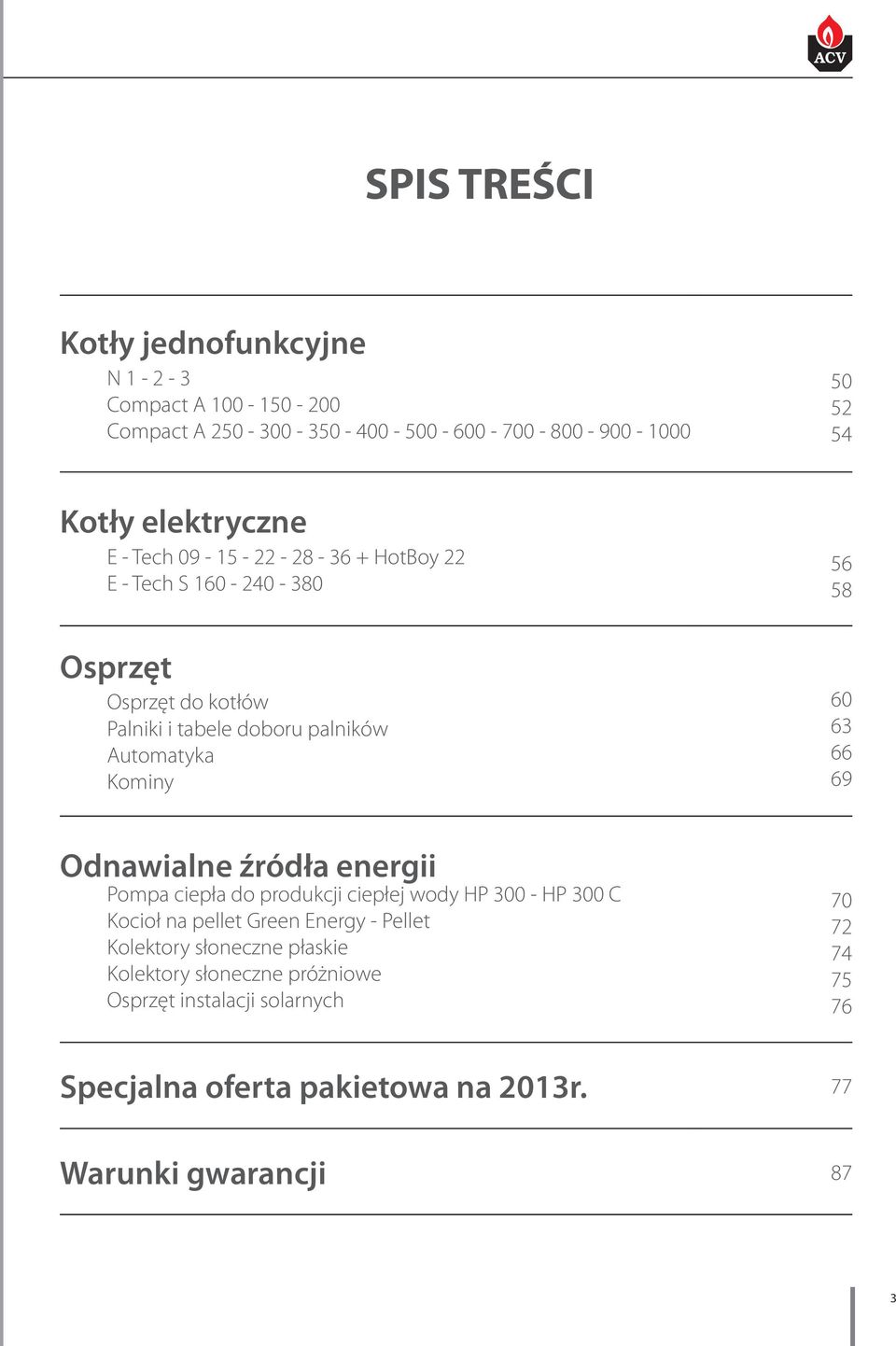 Automatyka Kominy 60 63 66 69 Odnawialne źródła energii Pompa ciepła do produkcji ciepłej wody HP 300 - HP 300 C Kocioł na pellet Green Energy -