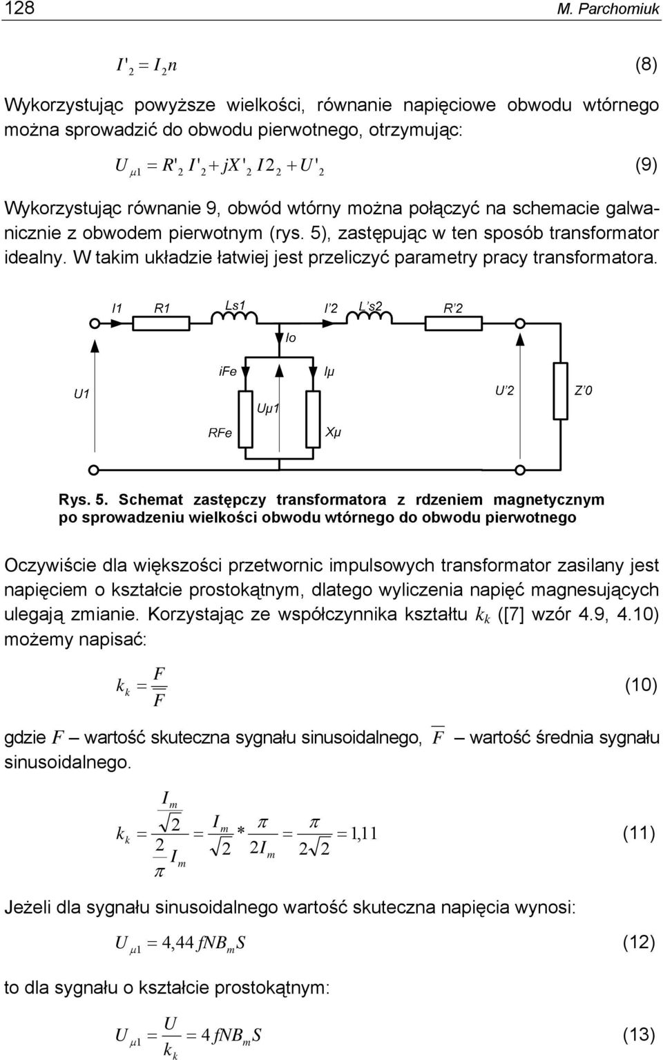 W takim układzie łatwiej jest przeliczyć parametry pracy transformatora. Rys. 5.