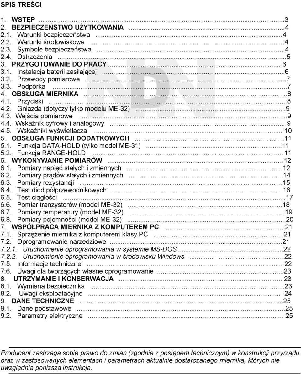 ..9 4.4. Wskaźnik cyfrowy i analogowy...9 4.5. Wskaźniki wyświetlacza... 10 5. OBSŁUGA FUNKCJI DODATKOWYCH....11 5.1. Funkcja DATA-HOLD (tylko model ME-31)...11 5.2. Funkcja RANGE-HOLD... 11 6.