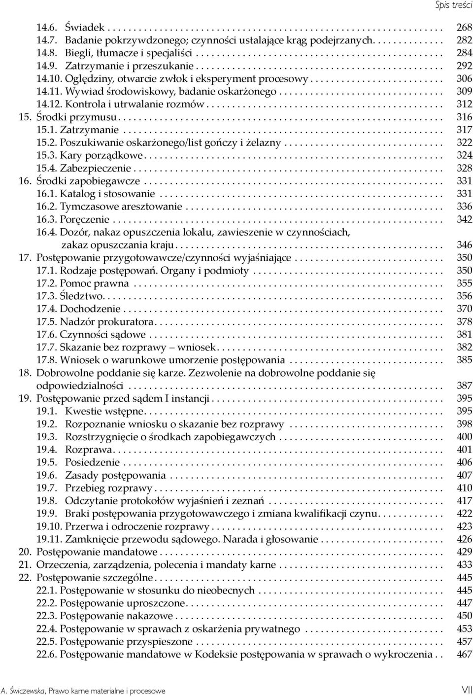 .. 317 Poszukiwanie oskar onego list gończy i elazny... 322 Kary porządkowe.... 324 Zabezpieczenie... 328 Środki zapobiegawcze... 331 Katalog i stosowanie... 331 Tymczasowe aresztowanie.