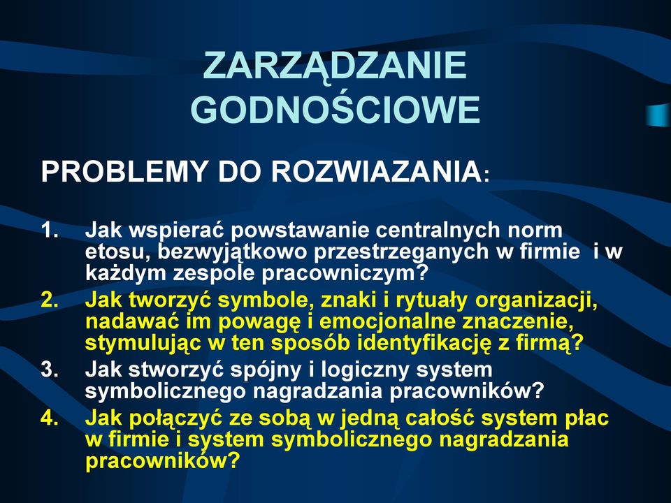 Jak tworzyć symbole, znaki i rytuały organizacji, nadawać im powagę i emocjonalne znaczenie, stymulując w ten sposób