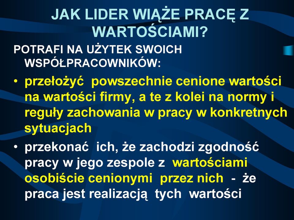 wartości firmy, a te z kolei na normy i reguły zachowania w pracy w konkretnych