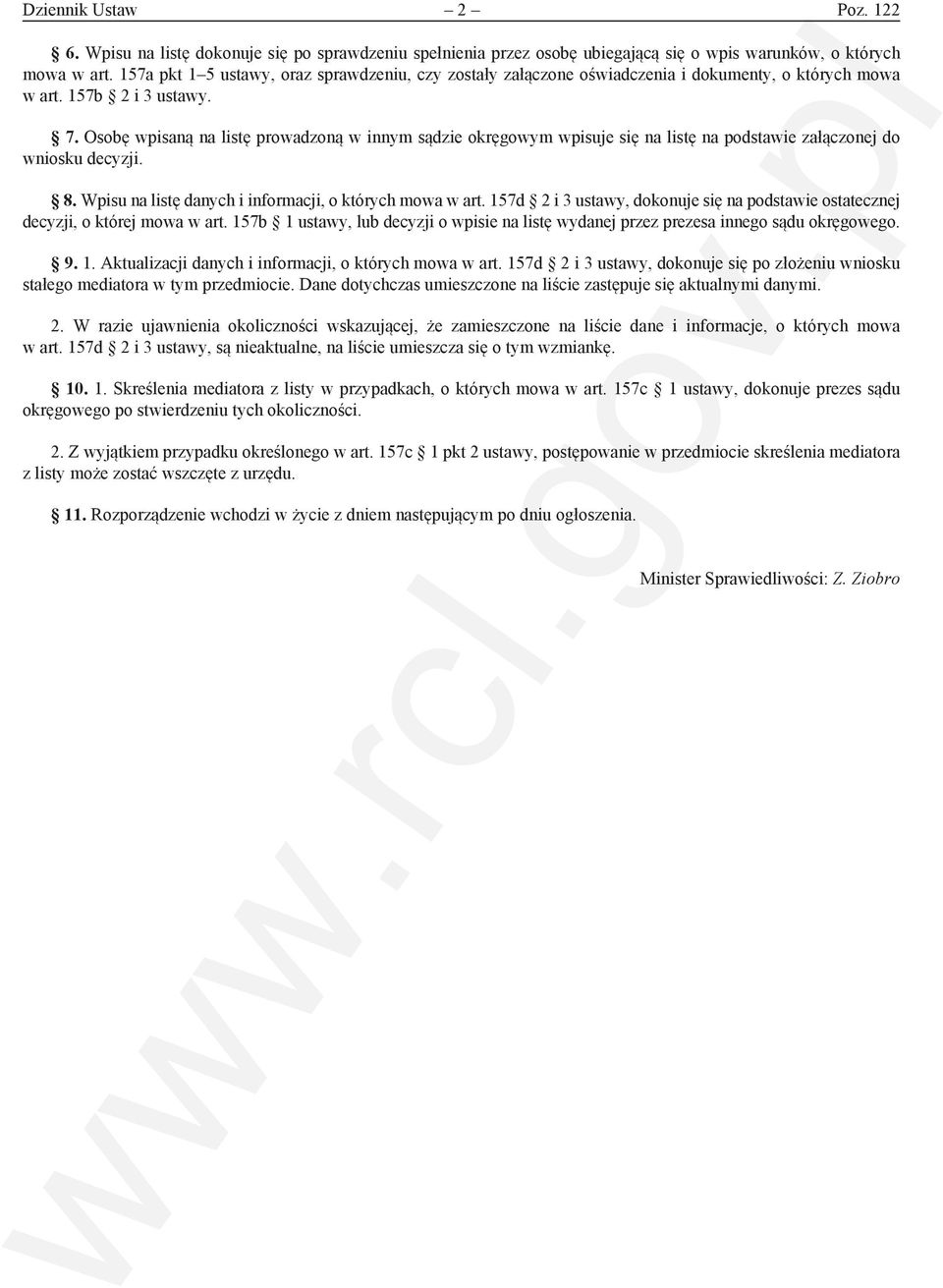 Osobę wpisaną na listę prowadzoną w innym sądzie okręgowym wpisuje się na listę na podstawie załączonej do wniosku decyzji. 8. Wpisu na listę danych i informacji, o których mowa w art.