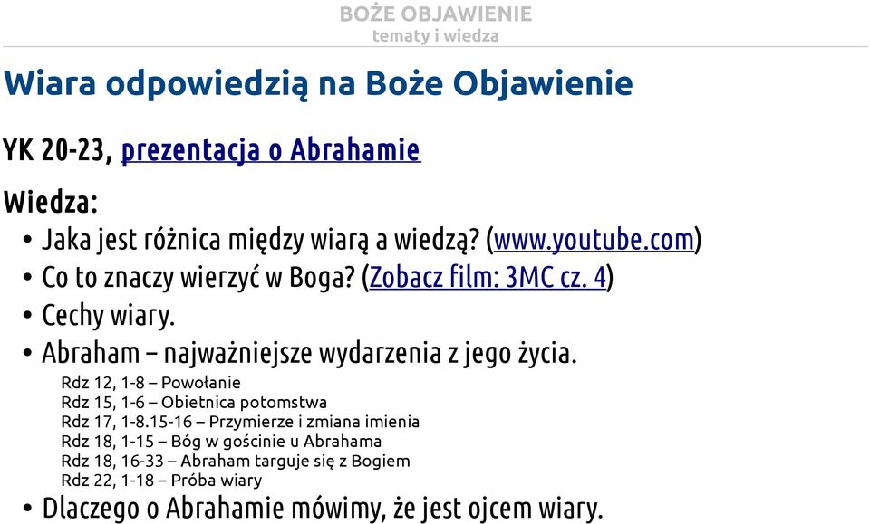 Rdz 12, 1-8 Powołanie Rdz 15, 1-6 Obietnica potomstwa Rdz 17, 1-8.