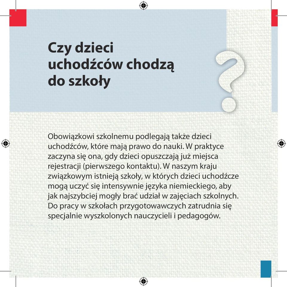 W naszym kraju związkowym istnieją szkoły, w których dzieci uchodźcze mogą uczyć się intensywnie języka niemieckiego, aby