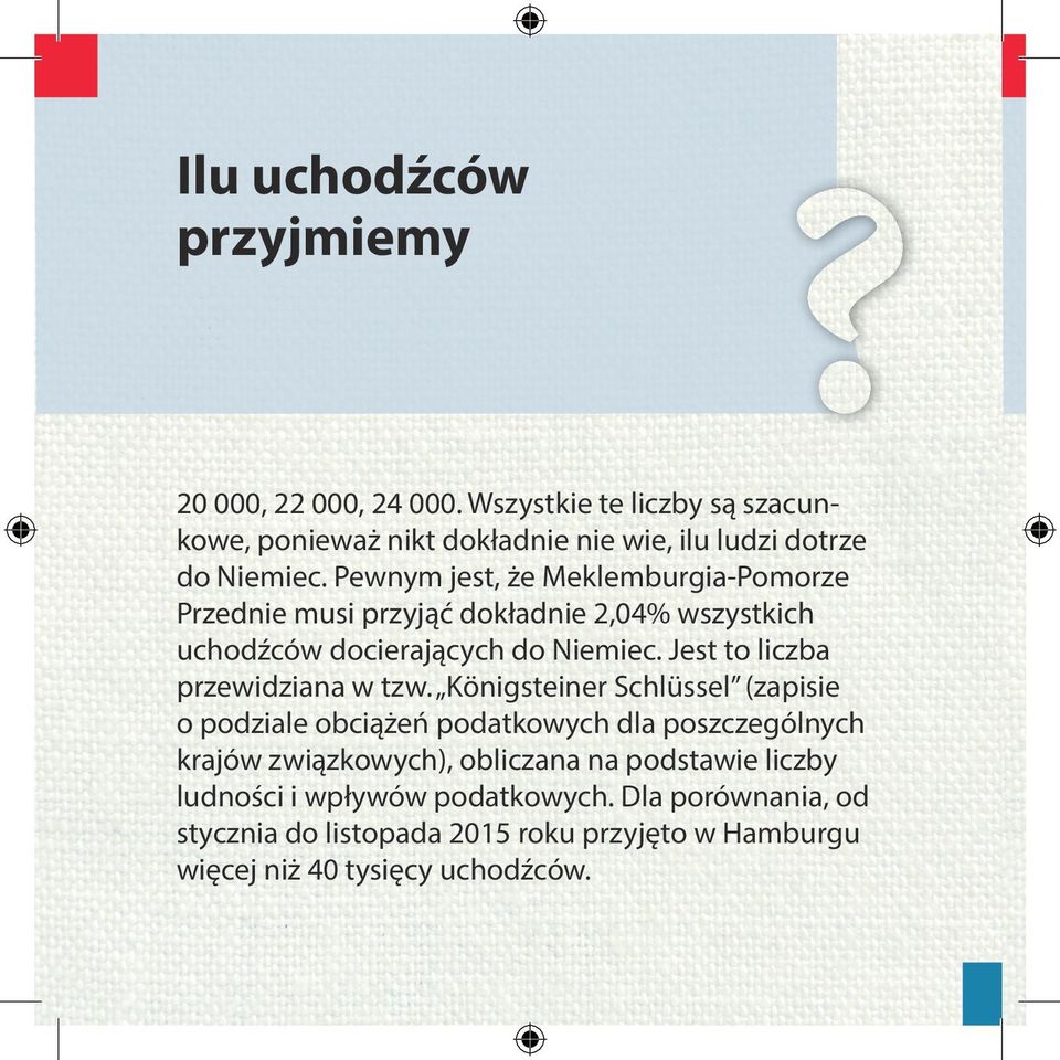 Pewnym jest, że Meklemburgia-Pomorze Przednie musi przyjąć dokładnie 2,04% wszystkich uchodźców docierających do Niemiec.