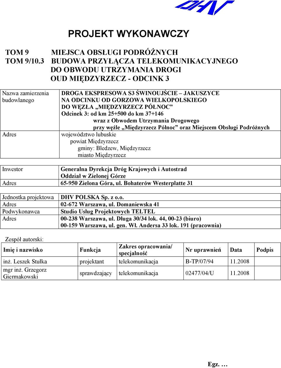 WIELKOPOLSKIEGO DO WĘZŁA MIĘDZYRZECZ PÓŁNOC Odcinek 3: od km 2+00 do km 37+146 wraz z Obwodem Utrzymania Drogowego przy węźle Międzyrzecz Północ oraz Miejscem Obsługi Podróżnych województwo lubuskie