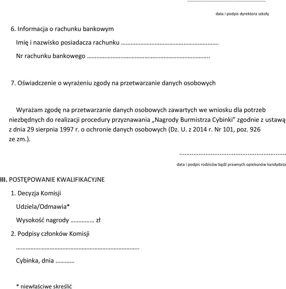 procedury przyznawania Nagrody Burmistrza Cybinki zgodnie z ustawą z dnia 29 sierpnia 1997 r. o ochronie danych osobowych (Dz. U. z 2014 r. Nr 101, poz. 926 ze zm.).