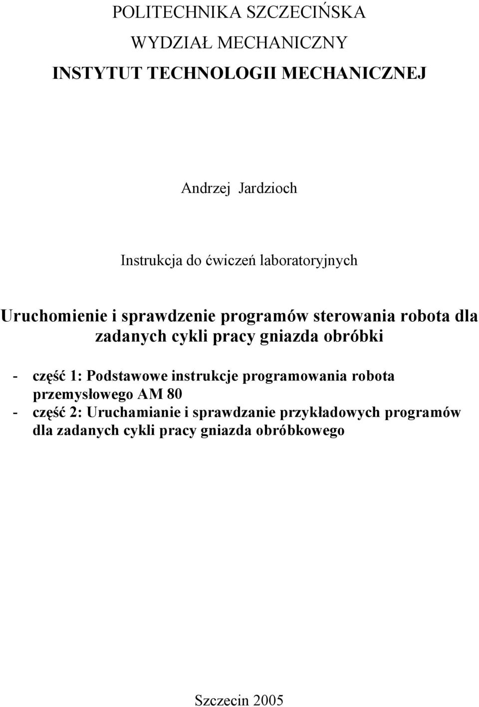 cykli pracy gniazda obróbki - część 1: Podstawowe instrukcje programowania robota przemysłowego AM 80 -