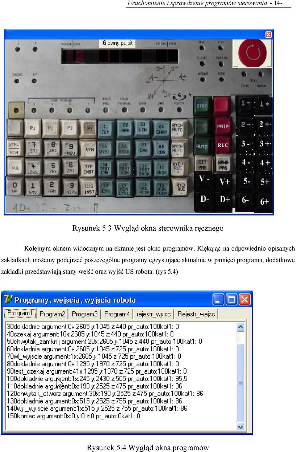 Klękając na odpowiednio opisanych zakładkach możemy podejrzeć poszczególne programy egzystujące