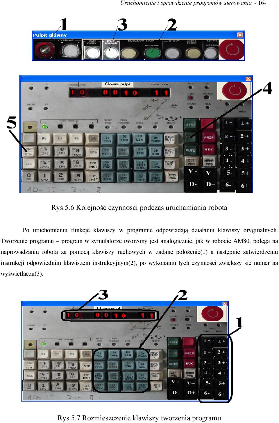 Tworzenie programu program w symulatorze tworzony jest analogicznie, jak w robocie AM80.