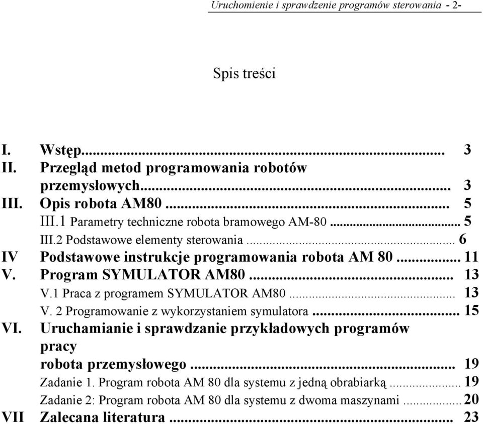 Program SYMULATOR AM80... 13 V.1 Praca z programem SYMULATOR AM80... 13 V. 2 Programowanie z wykorzystaniem symulatora... 15 VI.