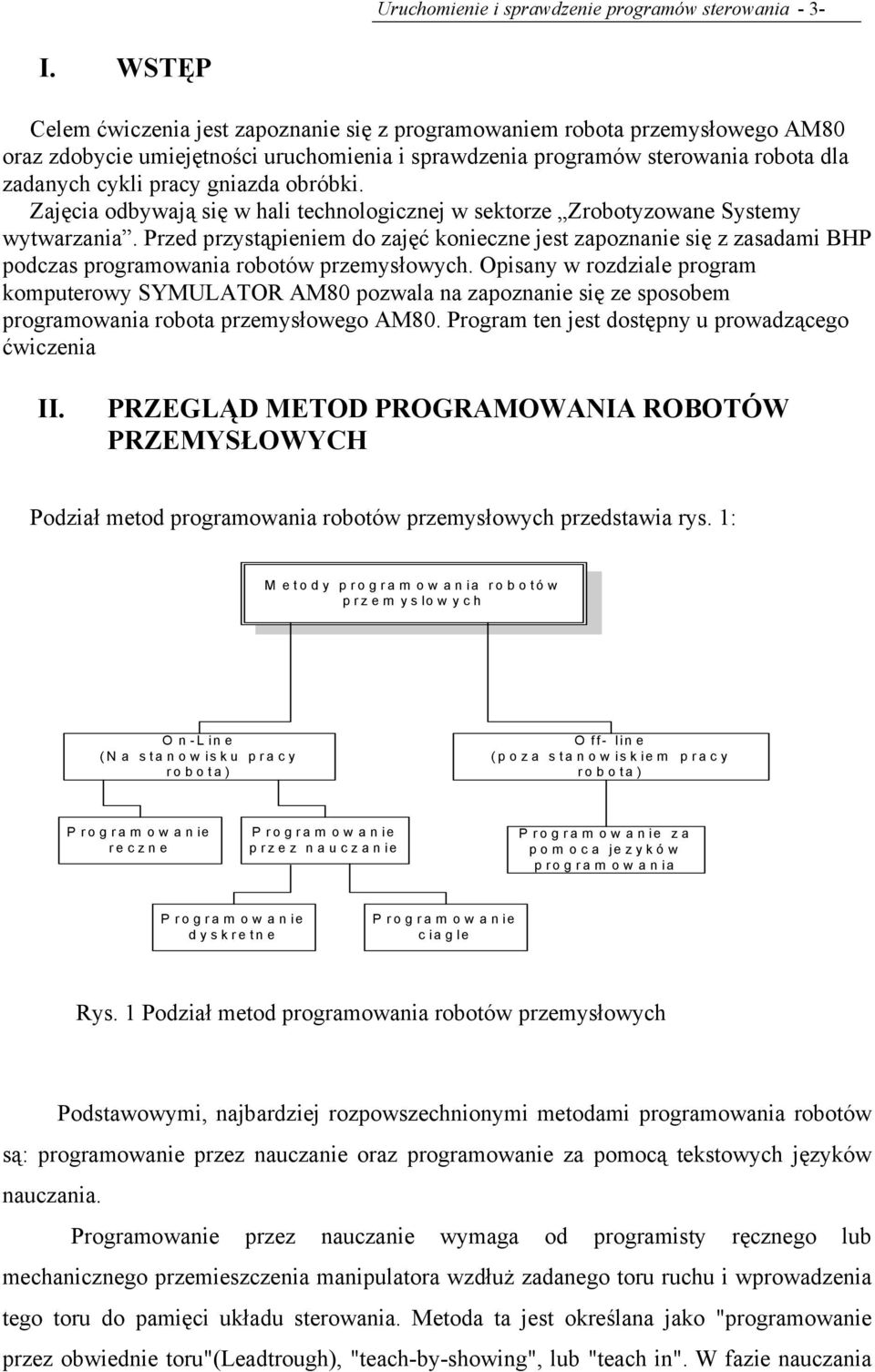 obróbki. Zajęcia odbywają się w hali technologicznej w sektorze Zrobotyzowane Systemy wytwarzania.