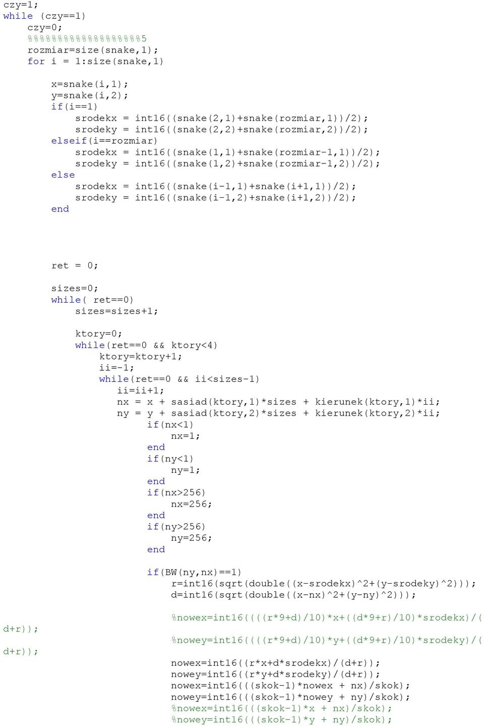 int16((snake(i-1,1)+snake(i+1,1))/2); srodeky = int16((snake(i-1,2)+snake(i+1,2))/2); ret = 0; sizes=0; while( ret==0) sizes=sizes+1; ktory=0; while(ret==0 && ktory<4) ktory=ktory+1; ii=-1;
