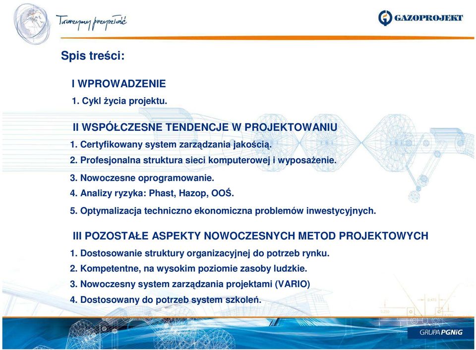 Optymalizacja techniczno ekonomiczna problemów inwestycyjnych. III POZOSTAŁE ASPEKTY NOWOCZESNYCH METOD PROJEKTOWYCH 1.