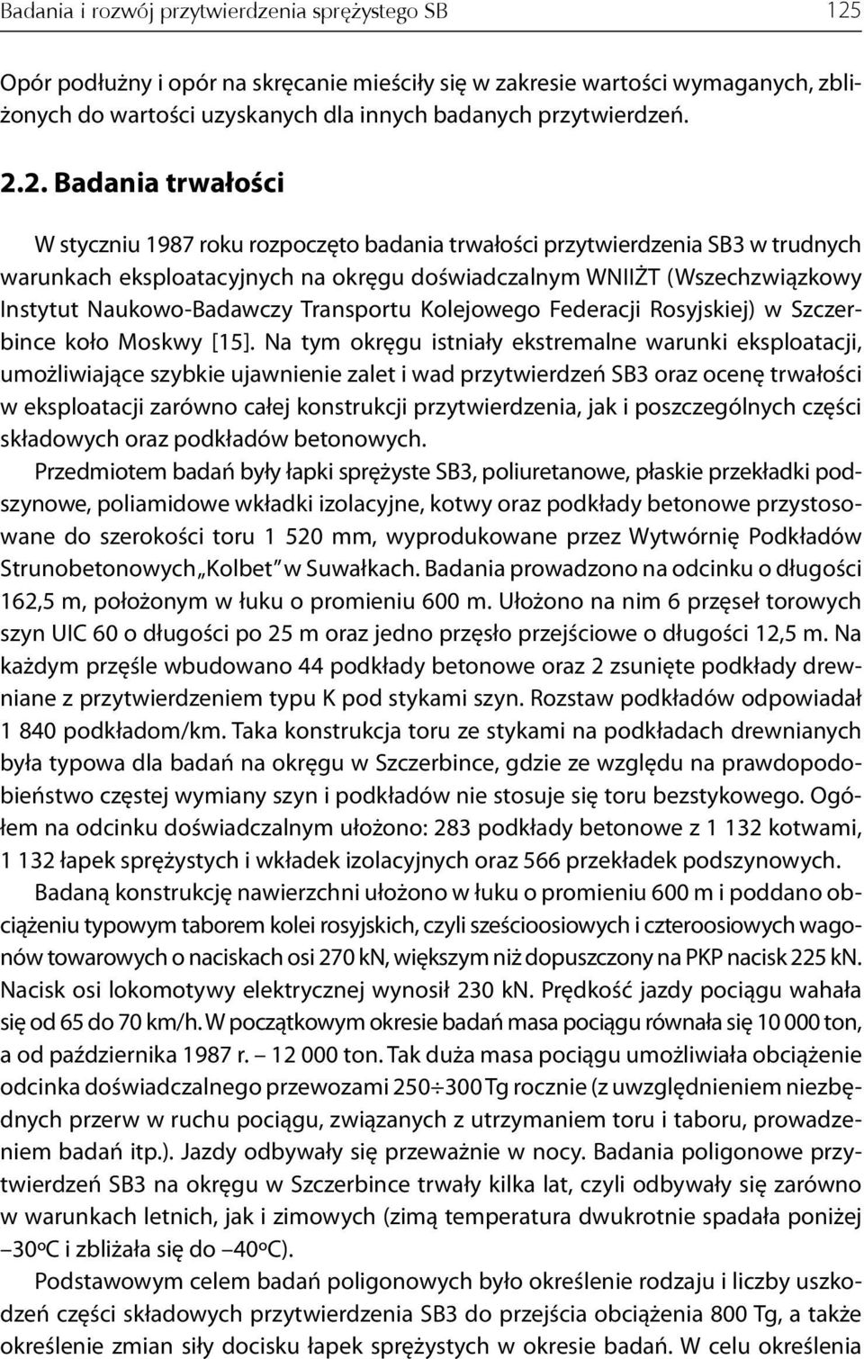 Naukowo-Badawczy Transportu Kolejowego Federacji Rosyjskiej) w Szczerbince koło Moskwy [15].