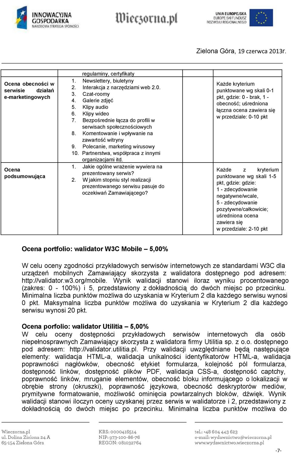 Partnerstwa, współpraca z innymi organizacjami itd. 1. Jakie ogólne wrażenie wywiera na prezentowany serwis? 2.