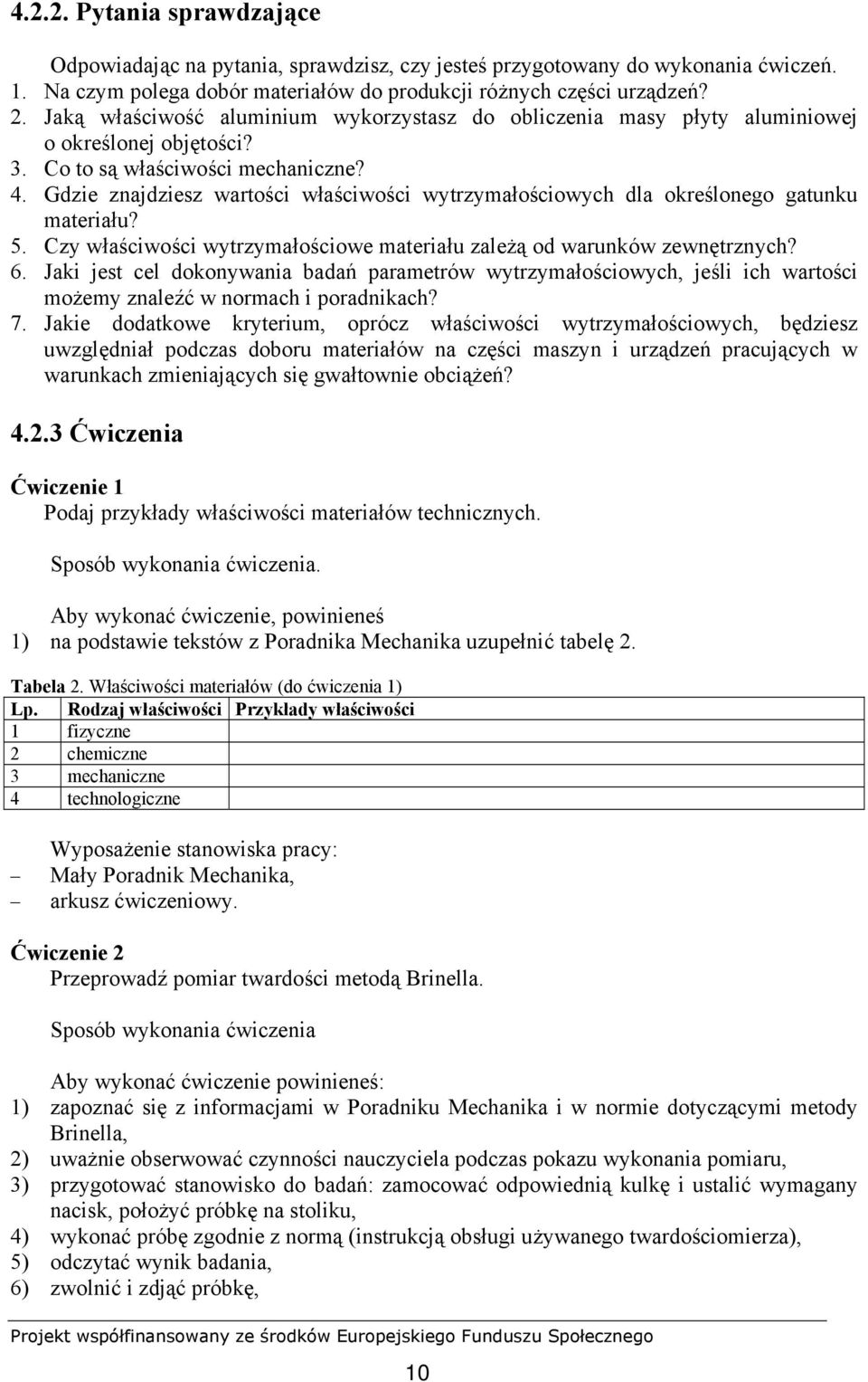 Gdzie znajdziesz wartości właściwości wytrzymałościowych dla określonego gatunku materiału? 5. Czy właściwości wytrzymałościowe materiału zależą od warunków zewnętrznych? 6.