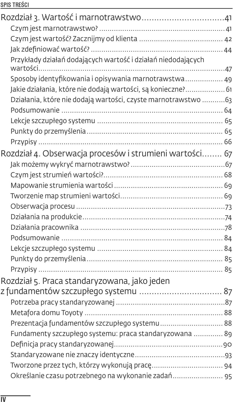 ... 61 Działania, które nie dodają wartości, czyste marnotrawstwo...63 Podsumowanie... 64 Lekcje szczupłego systemu... 65 Punkty do przemyślenia... 65 Przypisy... 66 Rozdział 4.