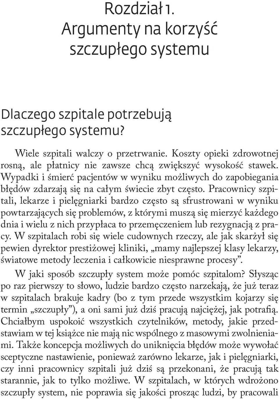 Pracownicy szpitali, lekarze i pielęgniarki bardzo często są sfrustrowani w wyniku powtarzających się problemów, z którymi muszą się mierzyć każdego dnia i wielu z nich przypłaca to przemęczeniem lub