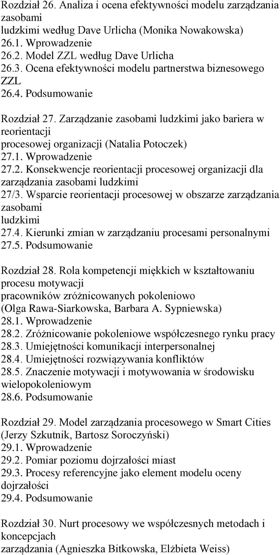 Wprowadzenie 27.2. Konsekwencje reorientacji procesowej organizacji dla zarządzania zasobami ludzkimi 27/3. Wsparcie reorientacji procesowej w obszarze zarządzania zasobami ludzkimi 27.4.