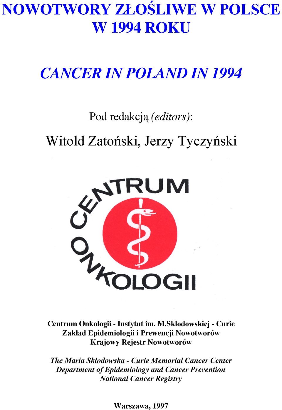 Skłodowskiej - Curie Zakład Epidemiologii i Prewencji Nowotworów Krajowy Rejestr Nowotworów The